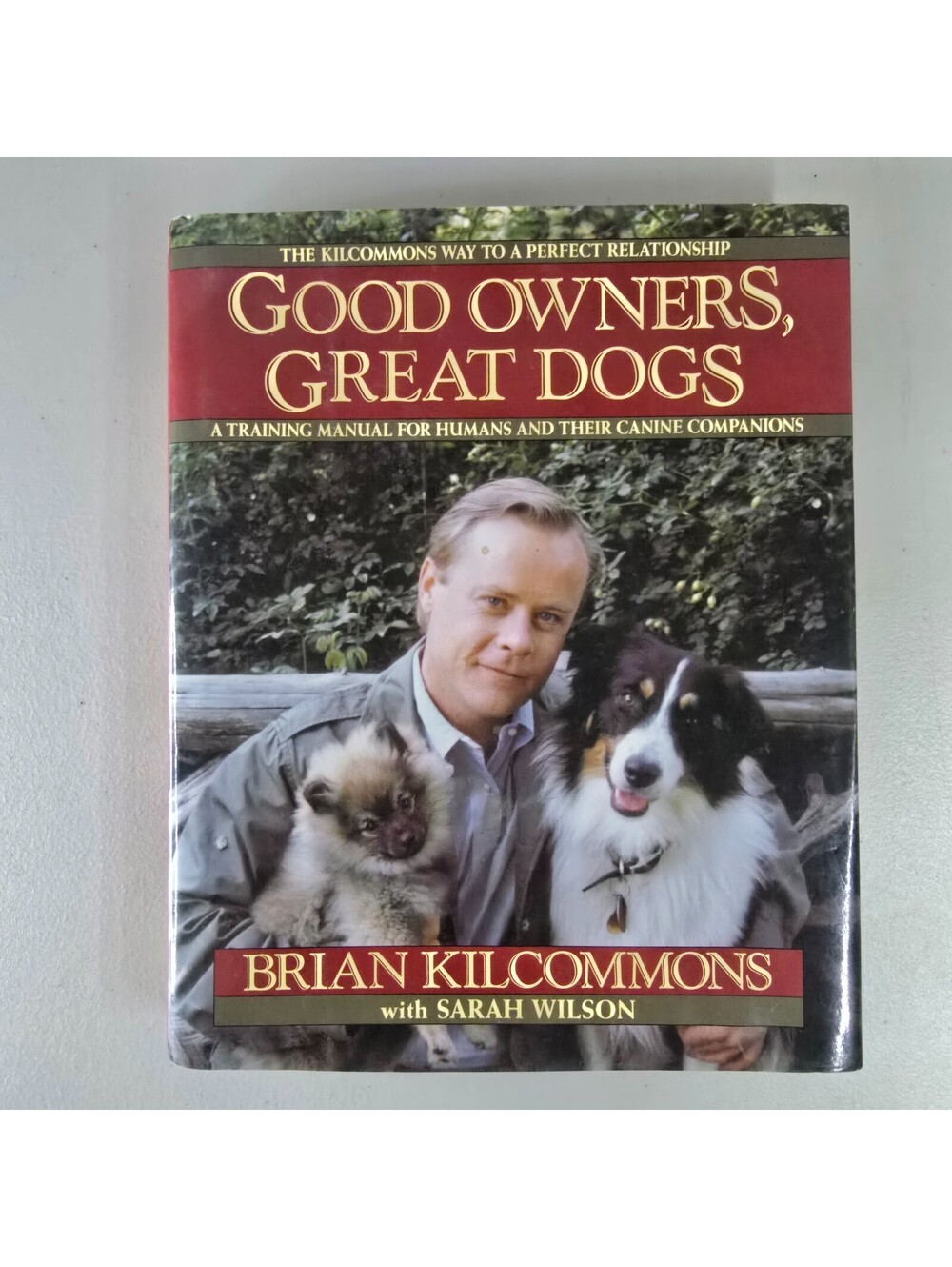 Good Owners, Great Dogs by Brian Kilcommons, Sarah Wilson and Paul Kunkel (1992)
